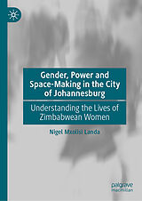 Fester Einband Gender, Power and Space-Making in the City of Johannesburg von Nigel Mxolisi Landa
