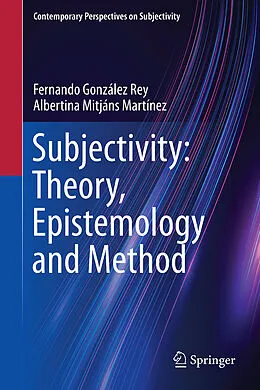 E-Book (pdf) Subjectivity: Theory, Epistemology and Method von Fernando González Rey, Albertina Mitjáns Martínez