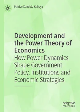 E-Book (pdf) Development and the Power Theory of Economics von Patrice Kandolo Kabeya