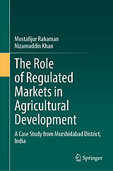 Fester Einband The Role of Regulated Markets in Agricultural Development von Mostafijur Rahaman, Nizamuddin Khan