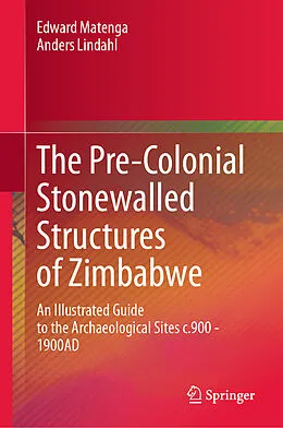 E-Book (pdf) The Pre-Colonial Stonewalled Structures of Zimbabwe von Edward Matenga, Anders Lindahl