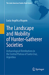 Fester Einband The Landscape and Mobility of Hunter-Gatherer Societies von Lucia Angélica Magnin