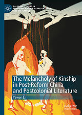 Fester Einband The Melancholy of Kinship in Post-Reform China and Postcolonial Literature von Yawen Li