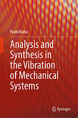 Fester Einband Analysis and Synthesis in the Vibration of Mechanical Systems von Paulo Kurka