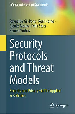 E-Book (pdf) Security Protocols and Threat Models von Reynaldo Gil-Pons, Ross Horne, Sjouke Mauw