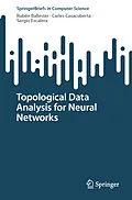 E-Book (pdf) Topological Data Analysis for Neural Networks von Rubén Ballester, Carles Casacuberta, Sergio Escalera