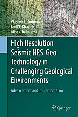 Fester Einband High Resolution Seismic HRS-Geo Technology in Challenging Geological Environments von Vladimir L. Trofimov, Fanil' F. Khaziev, Alisa V. Trofimova