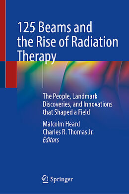Fester Einband 125 Beams and the Rise of Radiation Therapy von 