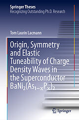 Fester Einband Origin, Symmetry and Elastic Tuneability of Charge Density Waves in the Superconductor BaNi2(As P )2 von Tom Laurin Lacmann