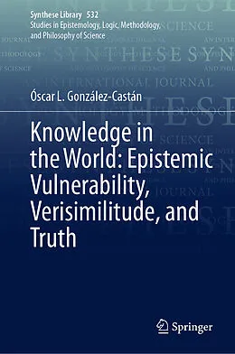 E-Book (pdf) Knowledge in the World: Epistemic Vulnerability, Verisimilitude, and Truth von Óscar L. González-Castán