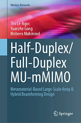 E-Book (pdf) Half-Duplex/Full-Duplex MU-mMIMO von Tho Le-Ngoc, Yuanzhe Gong, Mobeen Mahmood
