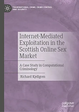 E-Book (pdf) Internet-Mediated Exploitation in the Scottish Online Sex Market von Richard Kjellgren