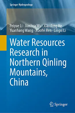 E-Book (pdf) Water Resources Research in Northern Qinling Mountains, China von Peiyue Li, Jianhua Wu, Xiaodong He