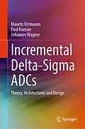 E-Book (pdf) Incremental Delta-Sigma ADCs von Maurits Ortmanns, Paul Kaesser, Johannes Wagner
