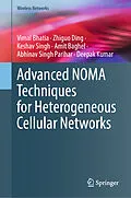 E-Book (pdf) Advanced NOMA Techniques for Heterogeneous Cellular Networks von Vimal Bhatia, Zhiguo Ding, Keshav Singh