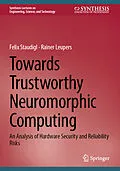 E-Book (pdf) Towards Trustworthy Neuromorphic Computing von Felix Staudigl, Rainer Leupers