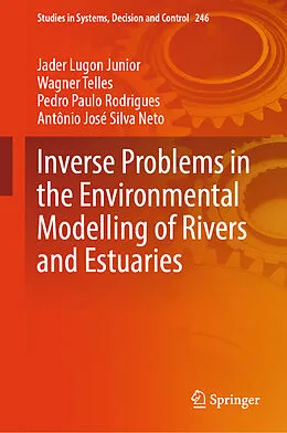 E-Book (pdf) Inverse Problems in the Environmental Modelling of Rivers and Estuaries von Jader Lugon Junior, Wagner Telles, Pedro Paulo Rodrigues