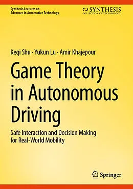 E-Book (pdf) Game Theory in Autonomous Driving von Keqi Shu, Yukun Lu, Amir Khajepour