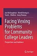 E-Book (pdf) Facing Vexing Problems for Community College Leaders von Jon McNaughtan, Merrill Irving Jr., Terri L. Winfree