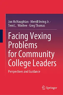 E-Book (pdf) Facing Vexing Problems for Community College Leaders von Jon McNaughtan, Merrill Irving Jr., Terri L. Winfree