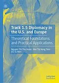 E-Book (pdf) Track 1.5 Diplomacy in the U.S. and Europe von Nguyen Thi Thu Hoan, Mai Thi Hong Tam, Do Tu Hien