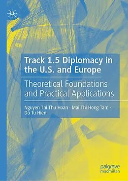 E-Book (pdf) Track 1.5 Diplomacy in the U.S. and Europe von Nguyen Thi Thu Hoan, Mai Thi Hong Tam, Do Tu Hien