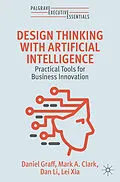 E-Book (pdf) Design Thinking with Artificial Intelligence von Daniel Graff, Mark A. Clark, Dan Li