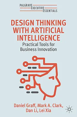 E-Book (pdf) Design Thinking with Artificial Intelligence von Daniel Graff, Mark A. Clark, Dan Li