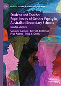 E-Book (pdf) Student and Teacher Experiences of Gender Equity in Australian Secondary Schools von Susanne Gannon, Kerry H. Robinson, Prue Adams