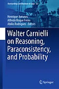 E-Book (pdf) Walter Carnielli on Reasoning, Paraconsistency, and Probability von 