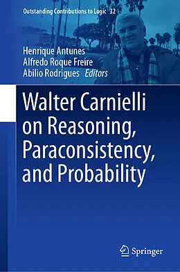 E-Book (pdf) Walter Carnielli on Reasoning, Paraconsistency, and Probability von 