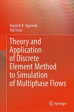 E-Book (pdf) Theory and Application of Discrete Element Method to Simulation of Multiphase Flows von Ramesh K. Agarwal, Yali Shao
