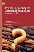 E-Book (pdf) Prompt Engineering for Accounting and Finance von Sunil Kumar, Atreya 'Chuck' Chakraborty, Poojan Patel