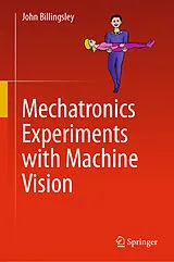 E-Book (pdf) Mechatronics Experiments with Machine Vision von John Billingsley