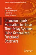 E-Book (pdf) Unknown Inputs Estimation in Linear Time-Delay Systems Using Generalized Functional Observers von Hieu Trinh, van Thanh Huynh, Samson Yu