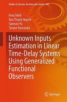 E-Book (pdf) Unknown Inputs Estimation in Linear Time-Delay Systems Using Generalized Functional Observers von Hieu Trinh, van Thanh Huynh, Samson Yu