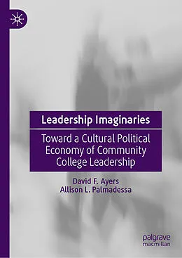 E-Book (pdf) Leadership Imaginaries von David F. Ayers, Allison L. Palmadessa