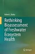 E-Book (pdf) Rethinking Bioassessment of Freshwater Ecosystem Health von Robert C. Bailey