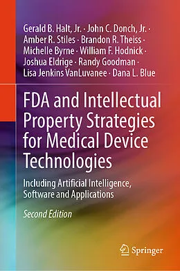 E-Book (pdf) FDA and Intellectual Property Strategies for Medical Device Technologies von Jr. Halt, Dana L. Blue, Jr. Donch
