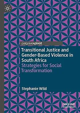 E-Book (pdf) Transitional Justice and Gender-Based Violence in South Africa von Stephanie Wild