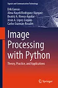 E-Book (pdf) Image Processing with Python von Erik Cuevas, Alma Nayeli Rodriguez-Vazquez, Beatriz A. Rivera-Aguilar