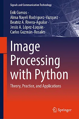 E-Book (pdf) Image Processing with Python von Erik Cuevas, Alma Nayeli Rodriguez-Vazquez, Beatriz A. Rivera-Aguilar