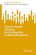E-Book (pdf) Seismic Hazard Zonation for the Republic of North Macedonia von Radmila Salic Makreska, Zoran Milutinovic