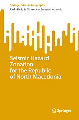 E-Book (pdf) Seismic Hazard Zonation for the Republic of North Macedonia von Radmila Salic Makreska, Zoran Milutinovic