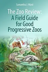 Kartonierter Einband The Zoo Review: A Field Guide for Good Progressive Zoos von Samantha J. Ward