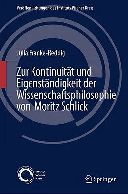 E-Book (pdf) Zur Kontinuität und Eigenständigkeit der Wissenschaftsphilosophie von Moritz Schlick von Julia Franke-Reddig