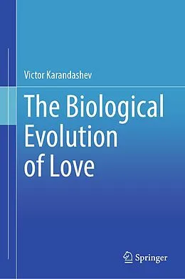 E-Book (pdf) The Biological Evolution of Love von Victor Karandashev