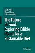 E-Book (pdf) The Future of Food: Exploring Edible Plants for a Sustainable Diet von Nikita Patel, Hemant Bagul, R. Krishnamurthy