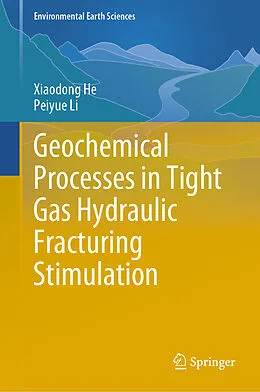 E-Book (pdf) Geochemical Processes in Tight Gas Hydraulic Fracturing Stimulation von Xiaodong He, Peiyue Li