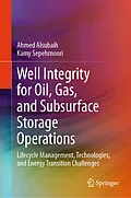 E-Book (pdf) Well Integrity for Oil, Gas, and Subsurface Storage Operations von Ahmed Alsubaih, Kamy Sepehrnoori